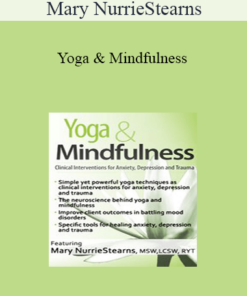 Mary NurrieStearns - Yoga & Mindfulness: Clinical Interventions for Anxiety