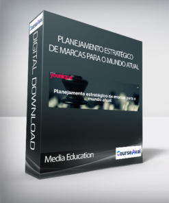 Media Education - Planejamento estratégico de marcas para o mundo atual