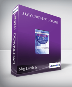 3-Day Certificate Course: Cognitive Behavioral Therapy for Insomnia (CBT-I): Evidence-based Insomnia Interventions for Trauma. Anxiety. Depression. Chronic Pain. TBI. Sleep Apnea and Nightmares - Meg Danforth . Colleen E. Carney