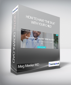 Meg Meeker MD - How to Have “The Talk” With Your Child