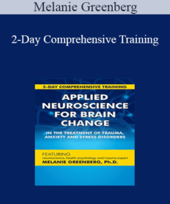 Melanie Greenberg - 2-Day Comprehensive Training: Applied Neuroscience for Brain Change in the Treatment of Trauma