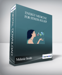 Melanie Smith – Energy Medicine for Stress Relief
