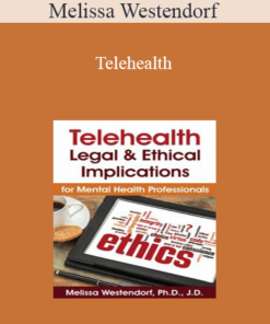 Melissa Westendorf - Telehealth: Legal & Ethical Implications for Mental Health Professionals