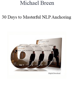 Michael Breen - 30 Days to Masterful NLP Anchoring