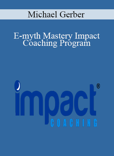 Michael Gerber – E-myth Mastery Impact Coaching Program