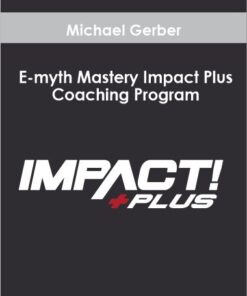 Michael Gerber – E-myth Mastery Impact Plus Coaching Program