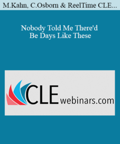 Michael Kahn, Chris Osborn, ReelTime CLE, David Ferrante, Laura Kim, Michael Panagiotis, Cindy Shapiro - Nobody Told Me There'd Be Days Like These: Stress, Resilience, and Ethical Decision-Making in the Practice of Law