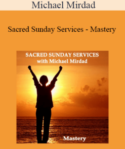 Michael Mirdad - Sacred Sunday Services - Mastery