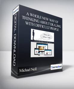 Michael Neill - A Whole New Way of Thinking About Dealing with Difficult People
