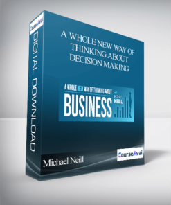 Michael Neill - A Whole New Way of Thinking About Decision Making