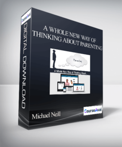 Michael Neill - A Whole New Way of Thinking About Parenting