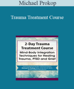Michael Prokop - Trauma Treatment Course: Mind-Body Integration Techniques for Healing Trauma