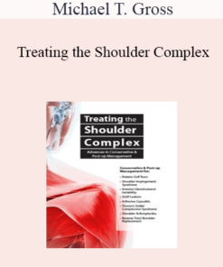 Michael T. Gross - Treating the Shoulder Complex: Advances in Conservative & Post-Op Management