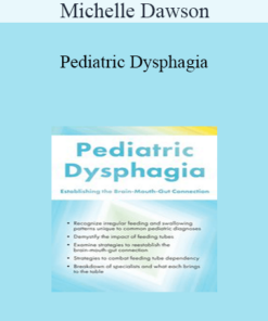 Michelle Dawson - Pediatric Dysphagia: Establishing the Brain-Mouth-Gut Connection