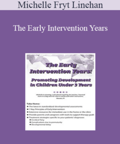 Michelle Fryt Linehan - The Early Intervention Years: Promoting Development in Children Under 3 Years