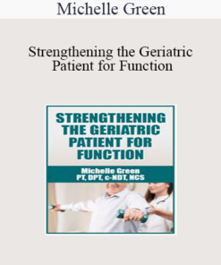 Michelle Green - Strengthening the Geriatric Patient for Function
