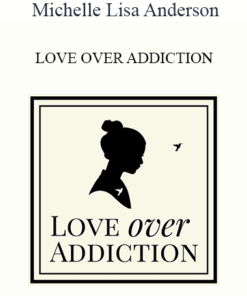 Michelle Lisa Anderson - LOVE OVER ADDICTION