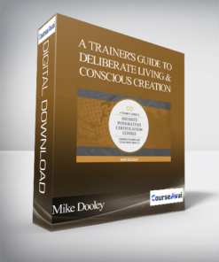 Mike Dooley -A Trainer's Guide To Deliberate Living & Conscious Creation - Weeks 1 ..