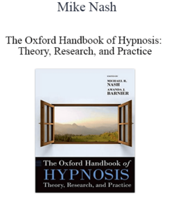 Mike Nash - The Oxford Handbook of Hypnosis: Theory