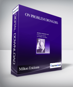 Milton Erickson – On Problem Drinkers