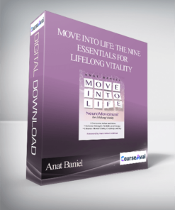Move into Life: The Nine Essentials for Lifelong Vitality - Anat Baniel