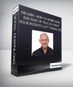 NICABM - How to Work with the Part of Trauma That Your Patient Can't Verbalize