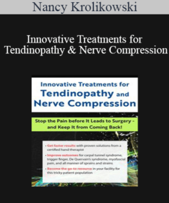 Nancy Krolikowski - Innovative Treatments for Tendinopathy and Nerve Compression: Stop the Pain Before It Leads to Surgery -- and Keep It from Coming Back!