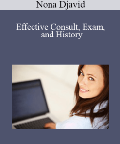 Nona Djavid - Effective Consult, Exam, and History