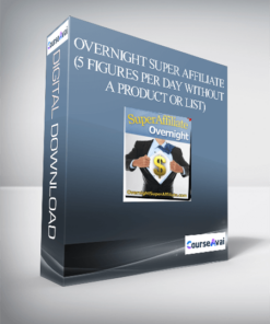 Overnight Super Affiliate (5 Figures Per Day Without a Product Or List)