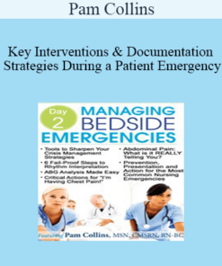 Pam Collins - Key Interventions & Documentation Strategies During a Patient Emergency