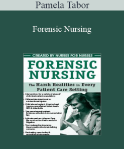 Pamela Tabor - Forensic Nursing: The Harsh Realities in Every Patient Care Setting