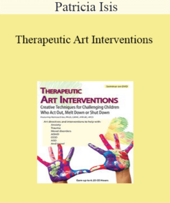 Patricia Isis - Therapeutic Art Interventions: Creative Techniques for Challenging Children Who Act Out