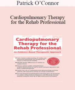 Patrick O’Connor - Cardiopulmonary Therapy for the Rehab Professional