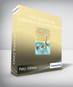 Patty Alfonso - Your Body As The Creation of Consciousness