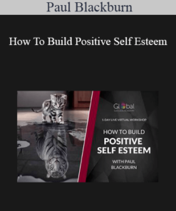 Paul Blackburn - How To Build Positive Self Esteem
