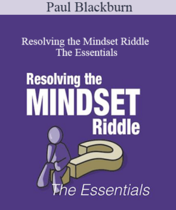 Paul Blackburn - Resolving the Mindset Riddle - The Essentials