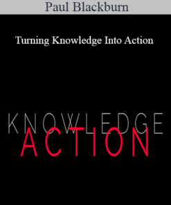 Paul Blackburn - Turning Knowledge Into Action
