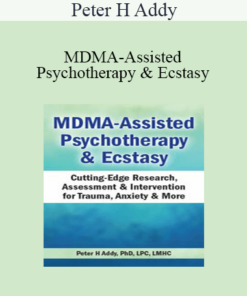 Peter H Addy - MDMA-Assisted Psychotherapy & Ecstasy: Cutting-Edge Research
