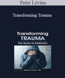 Peter Levine - Transforming Trauma: The Roots of Addiction