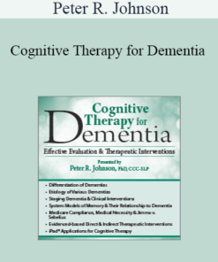 Peter R. Johnson - Cognitive Therapy for Dementia: Effective Evaluation & Therapeutic Interventions