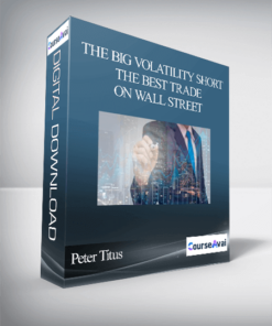 Peter Titus - The Big Volatility Short - The Best Trade On Wall Street