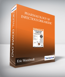 Pharmacology of Infectious Diseases & Immunizations for Advanced Practice Clinicians - Eric Wombwell