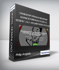 Philip Anglade - OmniGroup's Premium Membership - Advanced FxProNow Course v1.4 - Session 1 2 & 3 - #YouAreTheIndicator 2020