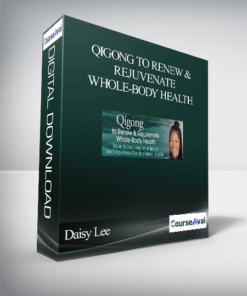 Qigong to Renew & Rejuvenate Whole-Body Health With Daisy Lee