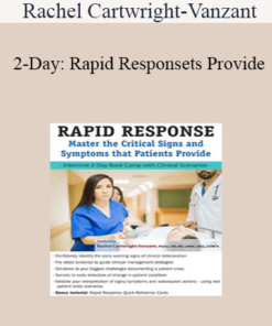 Rachel Cartwright-Vanzant - 2-Day: Rapid Response: Master the Critical Signs and Symptoms that Patients Provide