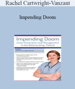 Rachel Cartwright-Vanzant - Impending Doom: Crisis Prevention and Management in the Deteriorating Patient