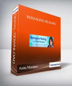 Reimagine Healing With Anita Moorjani