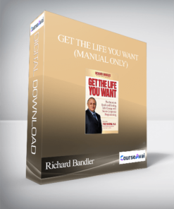 Richard Bandler – Get the Life You Want(Manual Only)
