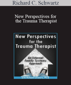 Richard C. Schwartz - New Perspectives for the Trauma Therapist: An Internal Family Systems (IFS) Approach