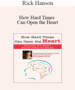Rick Hanson - How Hard Times Can Open the Heart